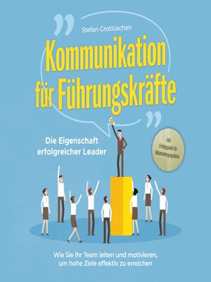 cover image of Kommunikation für Führungskräfte--Die Eigenschaft erfolgreicher Leader